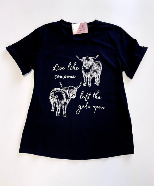“Live Like Someone Left the Gate Open” Black Tee