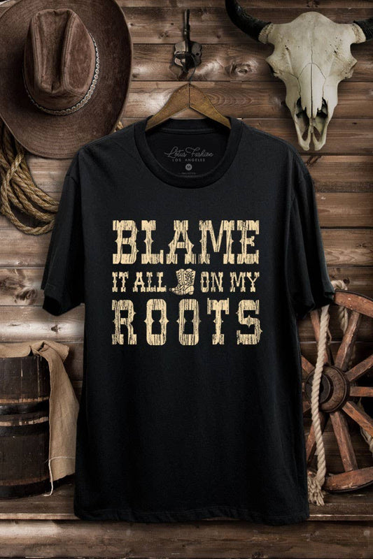 Blame It All On My Roots Graphic Tee