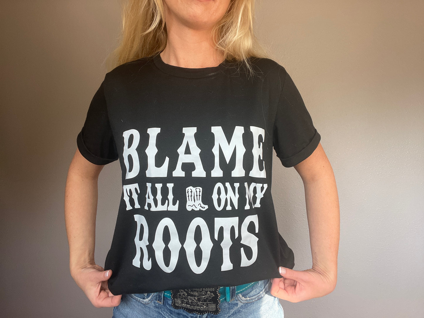 Blame It All On My Roots Tee-Shirt